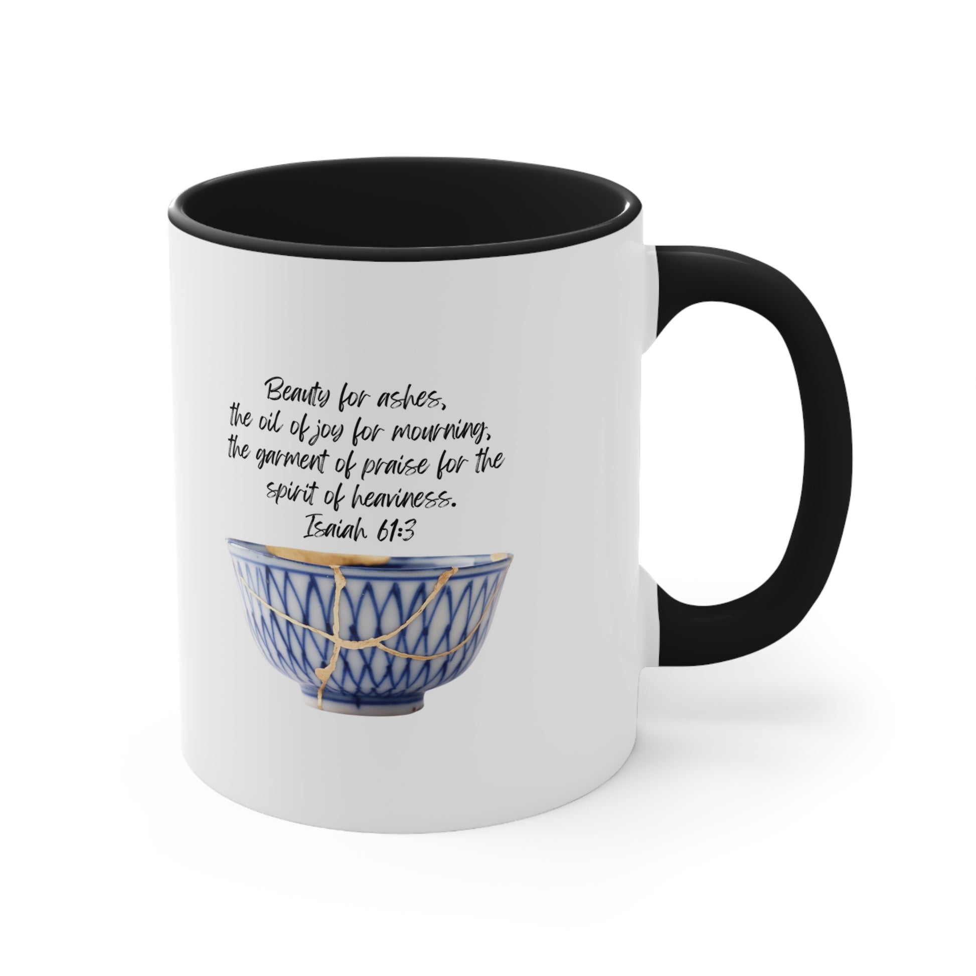 Isaiah 61:3: Beauty for ashes, the oil of joy for mourning, the garment of praise for the spirit of heaviness. Black accent mug.