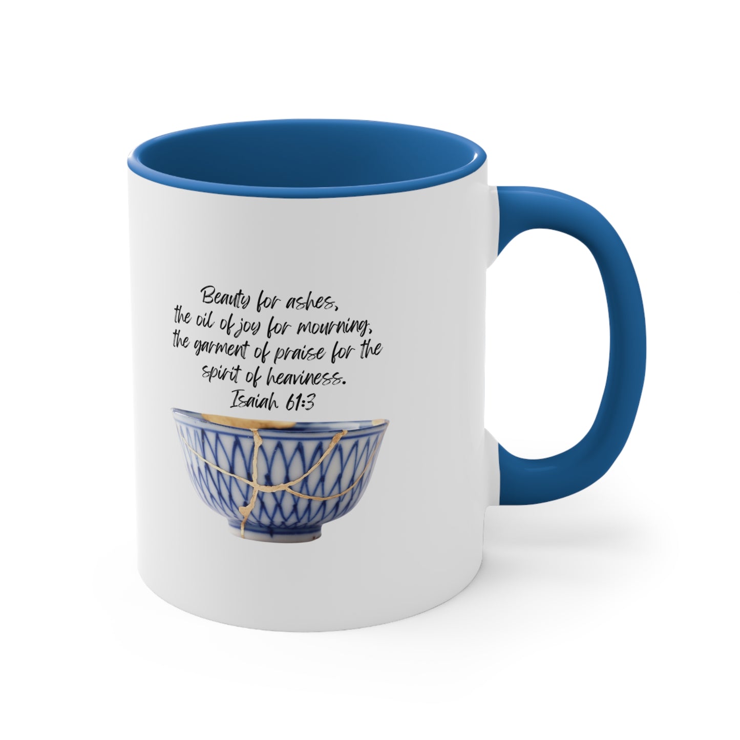 Isaiah 61:3: Beauty for ashes, the oil of joy for mourning, the garment of praise for the spirit of heaviness. Blue accent mug.