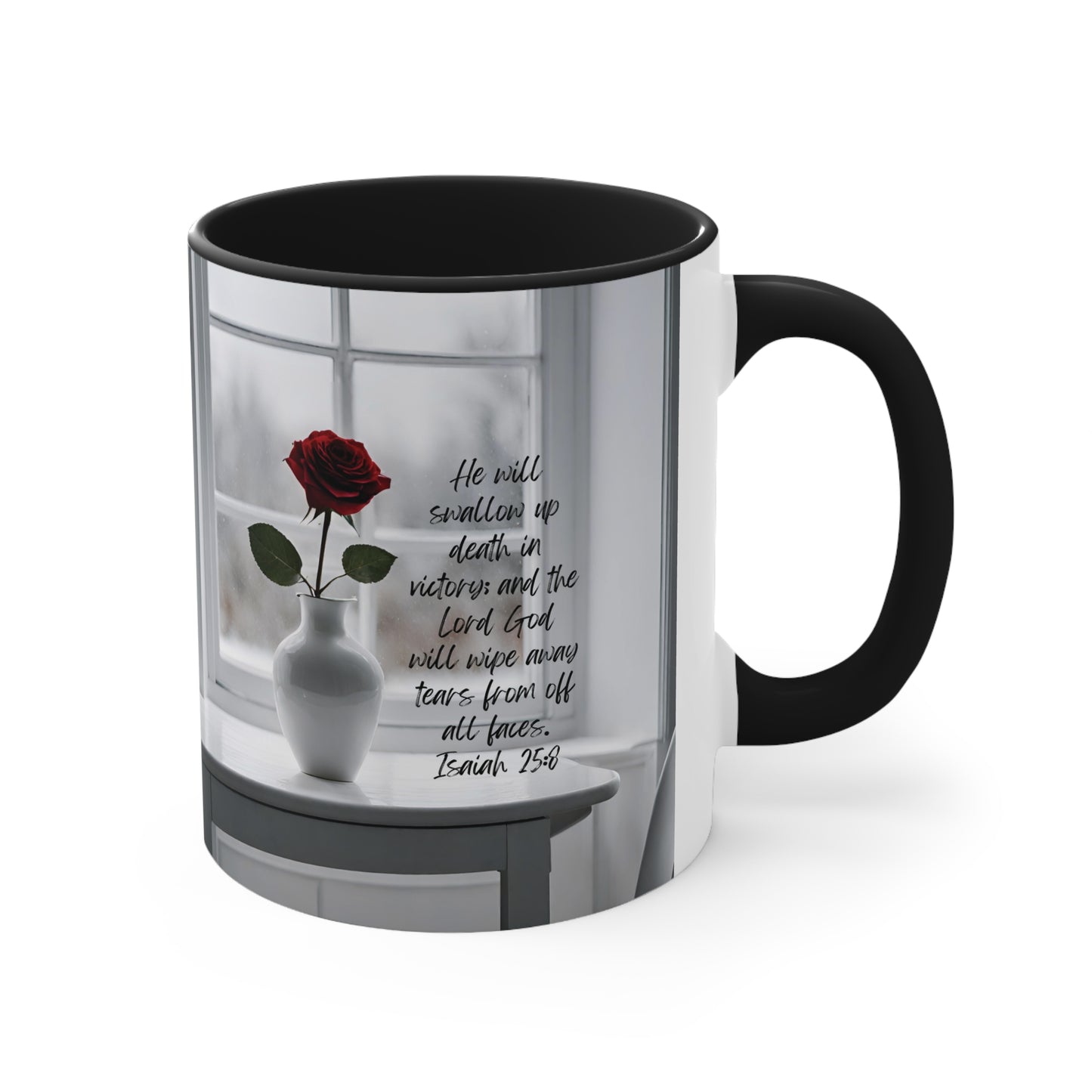 Isaiah 25:8: He will swallow up death in victory; and the Lord God will wipe away tears from off all faces. Black accent mug.