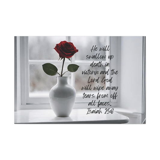 Isaiah 25:8: He will swallow up death in victory; and the Lord God will wipe away tears from off all faces. Horizontal canvas wall art.