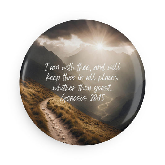 Genesis 28:15: I am with thee, and will keep thee in all places whither thou goest. Circle magnet.