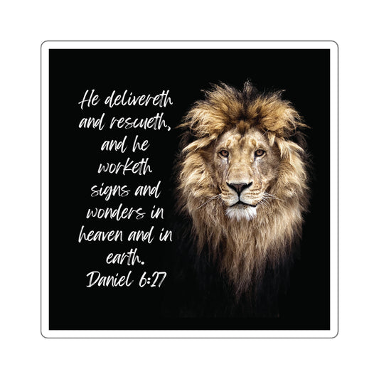 Daniel 6:27: He delivereth and rescueth, and he worketh signs and wonders in heaven and in earth. Sticker.