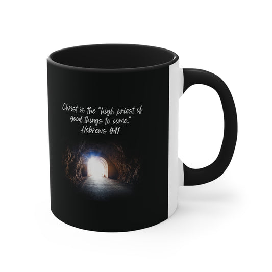 Hebrews 9:11: An high priest of good things to come. Black accent mug.