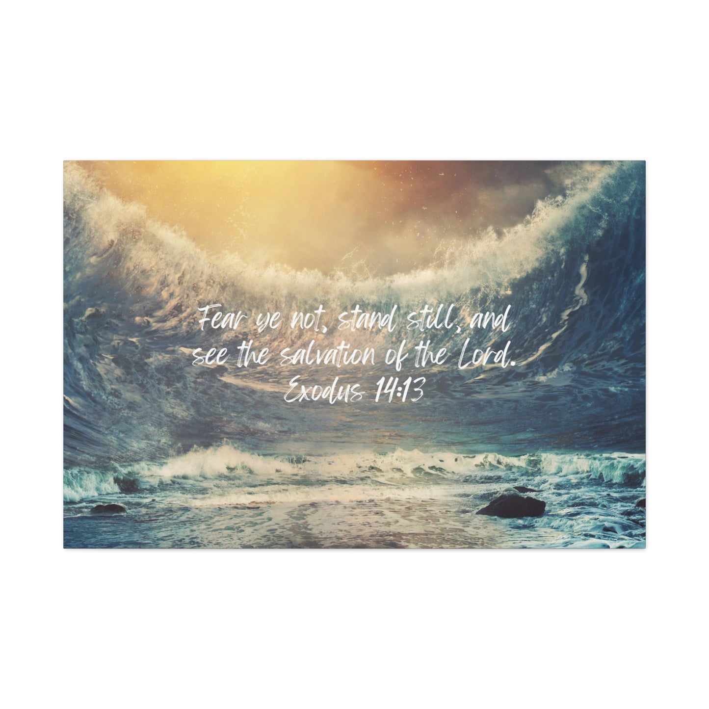 Exodus 14:13: Fear ye not, stand still, and see the salvation of the Lord. Horizontal canvas wall art.