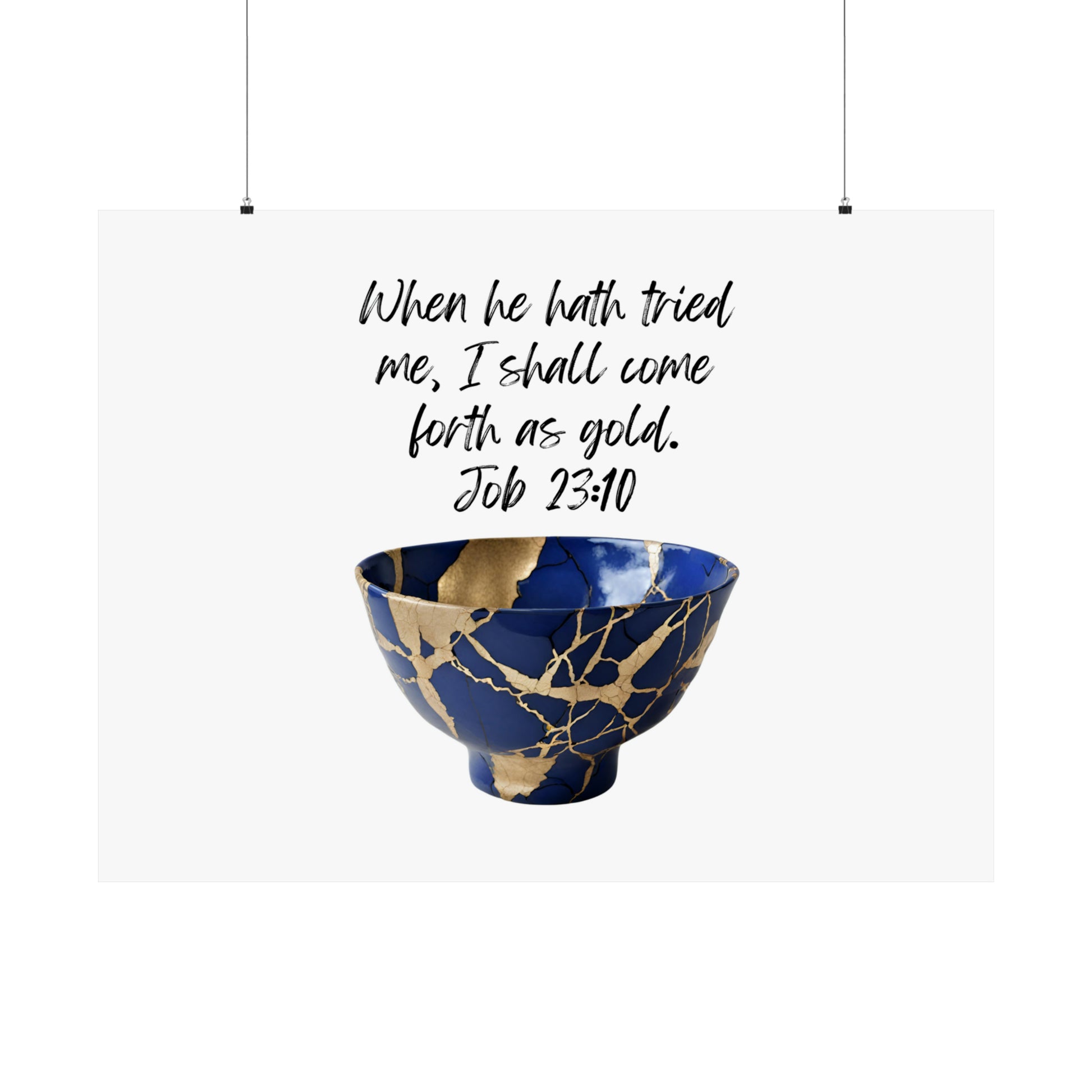 Job 23:10: When he hath tried me, I shall come forth as gold. Horizontal poster.